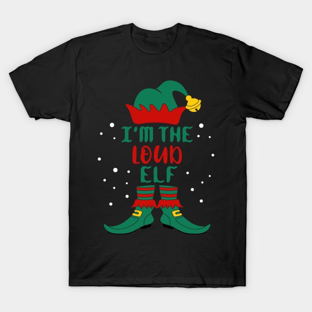I'm The Loud Elf Matching Family Christmas T-Shirt by creativeKh